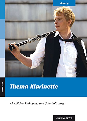 Download Thema Klarinette: Fachliches, Praktisches und Unterhaltsames (clarino.extra 9) Download Thema Klarinette: Fachliches, Praktisches und Unterhaltsames (clarino.extra 9)