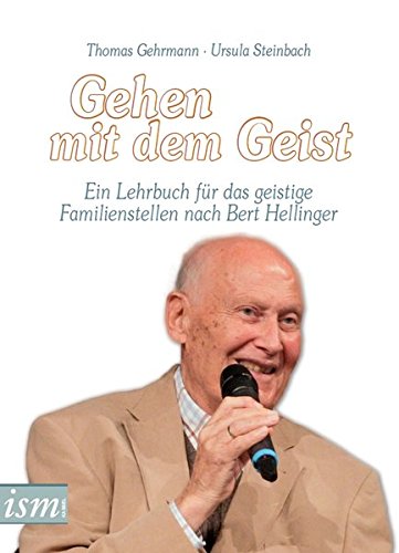 Download Gehen mit dem Geist: Ein Lehrbuch für das geistige Familienstellen nach Bert Hellinger Download Gehen mit dem Geist: Ein Lehrbuch für das geistige Familienstellen nach Bert Hellinger