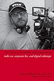 The Cinema of Steven Soderbergh – Indie Sex, Corporate Lies, and Digital Videotape The Cinema of Steven Soderbergh – Indie Sex, Corporate Lies, and Digital Videotape