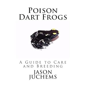 Poison Dart Frogs: A Guide to Care and Breeding (English Edition)