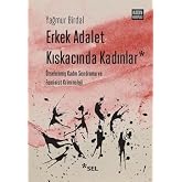 Erkek Adalet Kıskacında Kadınlar: &Ouml;rselenmiş Kadın Sendromu ve Feminist Kriminoloji