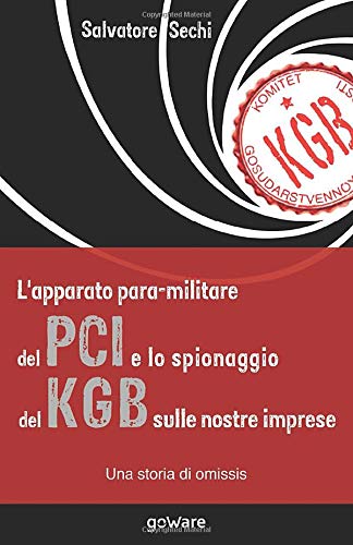 L'apparato para-militare del PCI e lo spionaggio del Kgb sulle nostre imprese. Una storia di omissis libro