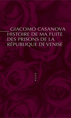 Download Histoire de ma fuite des prisons de la République de Venise qu'on appelle les Plombs Download Histoire de ma fuite des prisons de la République de Venise qu'on appelle les Plombs