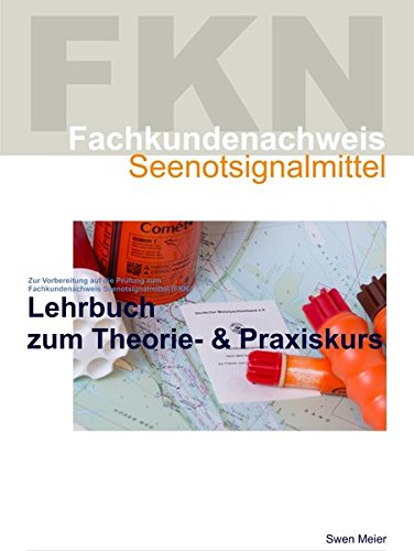 Fachkundenachweis Seenotsignalmittel (FKN): Lehrbuch zur Ausbildung zum Fachkundenachweis