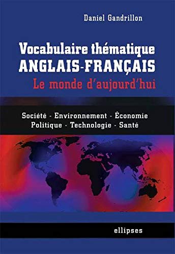 Télécharger Vocabulaire Thématique Anglais-Français : Le Monde d'Aujourd'hui livre En ligne