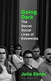 Going Dark: The Secret Social Lives of Extremists