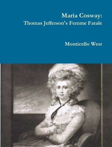 Maria Cosway: Thomas Jefferson's Femme Fatale or Failed Miniaturist Artist?
