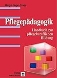 Pflegepädagogik: Handbuch zur pflegeberuflichen Bildung by