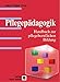 Pflegepädagogik: Handbuch zur pflegeberuflichen Bildung by
