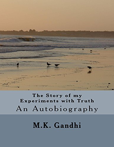 The Story of my Experiments with Truth: An Autobiography (English Edition)