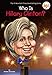 Who Is Hillary Clinton? (Who Was?) by Heather Alexander, Who HQ