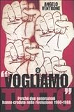 Image de «Vogliamo tutto». Perché due generazioni hanno creduto nella rivoluzione 1960-1988