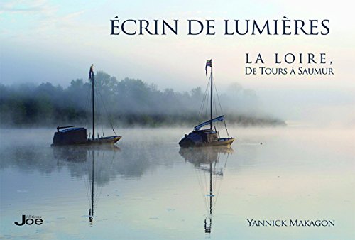 Ecrin de lumière : la Loire de Tours à Saumur