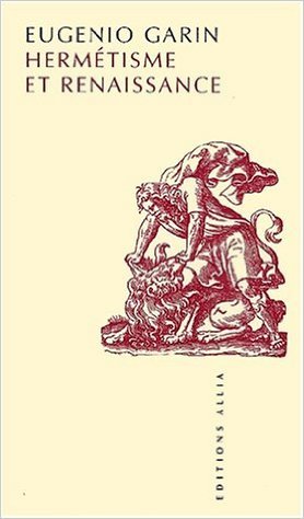 Hermétisme et Renaissance de Eugenio Garin ( 10 août 2001 ) gratuit Hermétisme et Renaissance de Eugenio Garin ( 10 août 2001 ) gratuit