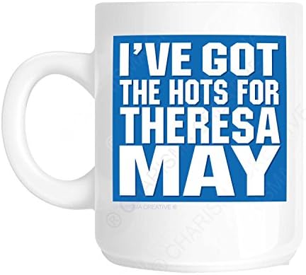 I've Got The Hots For Theresa May Novelty Fun Mug. Ideal Father's Day Gift, Workplace Present, Birthday Present or Christmas Present.
