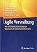 Agile Verwaltung: Wie der Öffentliche Dienst aus der Gegenwart die Zukunft entwickeln kann by Martin Bartonitz, Veronika Lévesque
