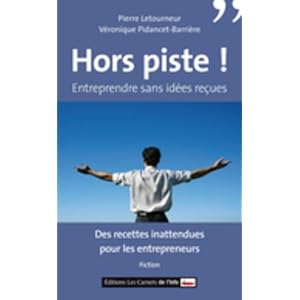Hors piste ! Entreprendre sans idées reçues