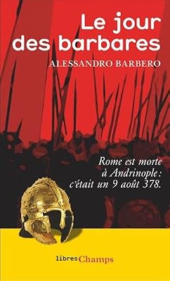 Flammarion Le jour des barbares : Andrinople, 9 août 378