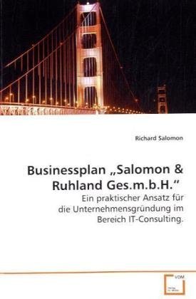 Businessplan ¿Salomon: Ein praktischer Ansatz für die Unternehmensgründung im Bereich IT-Consulting.
