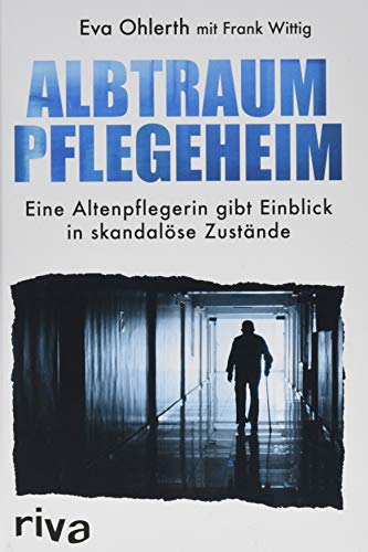 Albtraum Pflegeheim: Eine Altenpflegerin gibt Einblick in skandalöse Zustände