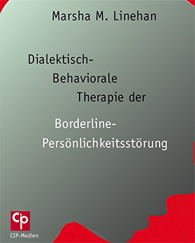 Dialektisch-Behaviorale Therapie (DBT) der Borderline-Persönlichkeitsstörung: DBT Therapiebuch