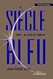 Siècle bleu. Au coeur du complot. Tome 1