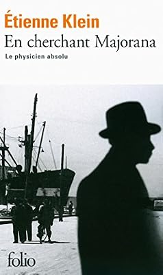 Gallimard En cherchant Majorana: Le physicien absolu