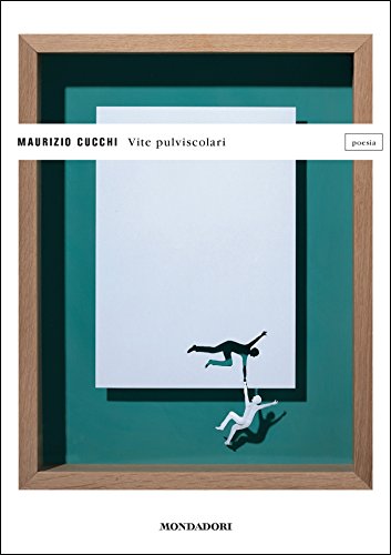 Maurizio Cucchi - Vite pulviscolari - (2015)