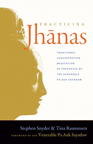 Practicing the Jhanas: Traditional Concentration Meditation as Presented by the Venerable Pa Auk Sayada w (English Edition)