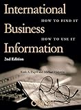 International Business Information: How to Find It, How to Use It by Ruth A. Pagell, Michael Halperin