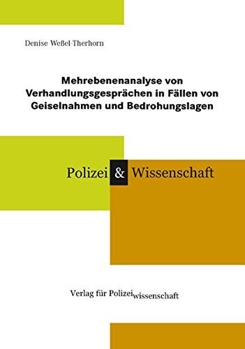 Preisvergleich Produktbild Mehrebenenanalyse von Verhandlungsgesprächen in Fällen von Geiselnahmen und Bedrohungslagen (Schriftenreihe Polizei & Wissenschaft)