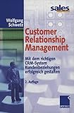 Customer Relationship Management. Mit dem richtigen CRM-System Kundenbeziehungen erfolgreich gestalten by 