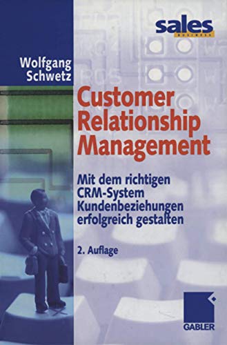 Customer Relationship Management. Mit dem richtigen CRM-System Kundenbeziehungen erfolgreich gestalten