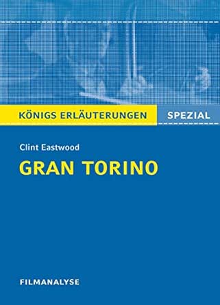 Gran Torino Konigs Erlauterungen Filmanalyse Und Interpretation Konigs Erlauterungen Spezial Ebook Eastwood Clint Munaretto Stefan Amazon De Kindle Shop