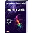 Intuitive Logik: Mentalstrategien für das Leben