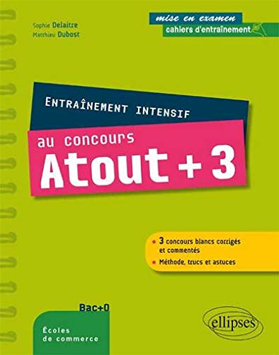 Entraînement Intensif au Concours Atout+3 Concours Blancs Corrigés et Commentés Méthode Trucs et Astuces Entraînement Intensif au Concours Atout+3 Concours Blancs Corrigés et Commentés Méthode Trucs et Astuces