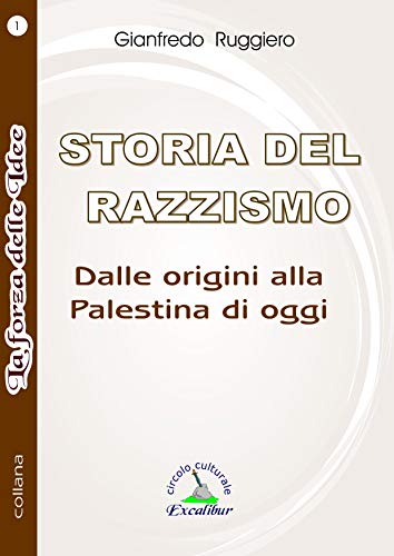 STORIA DEL RAZZISMO: Dalle origini alla Palestina di oggi (La Forza delle Idee Vol. 1) libro
