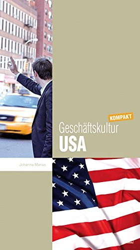 Download Geschäftskultur USA kompakt: Wie Sie mit US-amerikanischen Geschäftspartnern, Kollegen und Mitarbeitern erfolgreich zusammenarbeiten (Geschäftskultur kompakt) Download Geschäftskultur USA kompakt: Wie Sie mit US-amerikanischen Geschäftspartnern, Kollegen und Mitarbeitern erfolgreich zusammenarbeiten (Geschäftskultur kompakt)