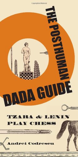 Download The Posthuman Dada Guide: tzara and lenin play chess (The Public Square)
