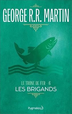 Le Trône de fer, tome 6 : Les Brigands