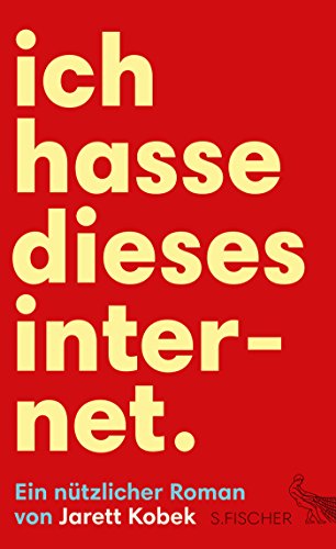 Preisvergleich Produktbild Ich hasse dieses Internet. Ein nützlicher Roman