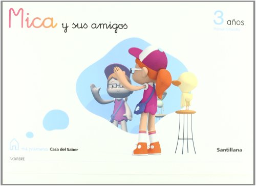 Mica y Sus Amigos 3 Años Primer Trimestre Mi Primera Casa Del Saber Santillana