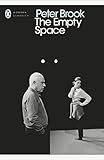 The Empty Space (Penguin Modern Classics) by Peter Brook