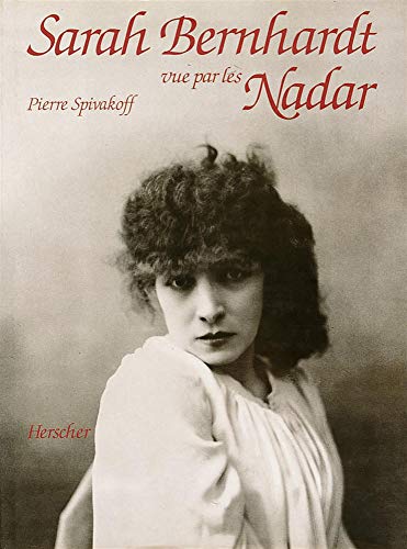 Télécharger Sarah Bernhardt vue par les Nadar PDF
