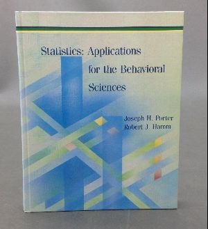 Statistics: Applications for the Behavioral Sciences by Joseph H. Porter (1986-01-30)