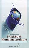 Praxisbuch der Mundanastrologie (Standardwerke der Astrologie) by