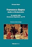 Francesco Bagno. Medico e rivoluzionario. Un capitolo della rivoluzione napoletana del '99