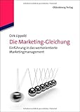 Die Marketing-Gleichung: Einführung in das wertorientierte Marketingmanagement by Dirk Lippold