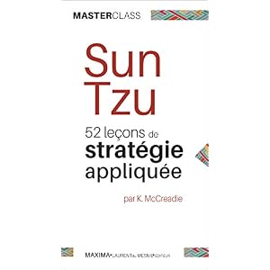 Sun Tzu Leçons de stratégie appliquée