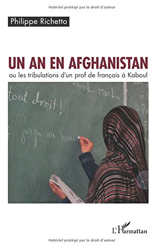 Download Un An en Afghanistan Ou les Tribulations d'un Prof de Français a Kaboul Download Un An en Afghanistan Ou les Tribulations d'un Prof de Français a Kaboul
